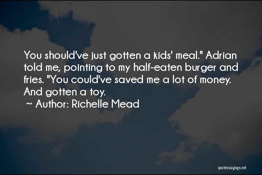Burger And Fries Quotes By Richelle Mead