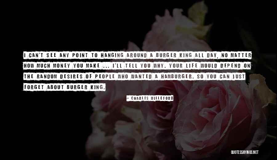 Burger King Quotes By Charles Willeford Burger King Quotes By Charles Willeford