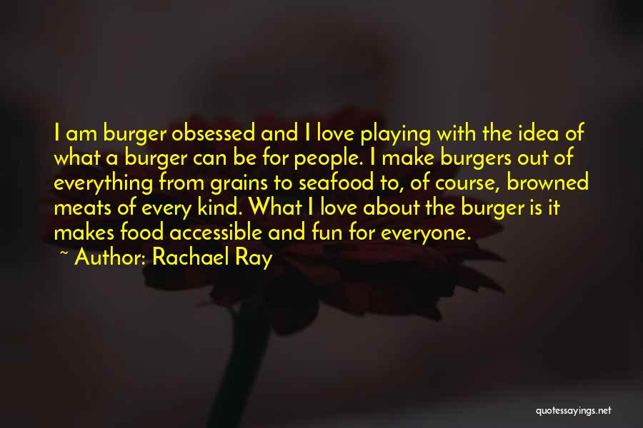 Burger Quotes By Rachael Ray