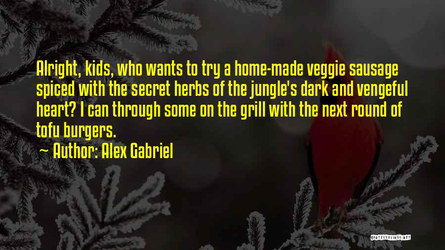 Burgers Quotes By Alex Gabriel