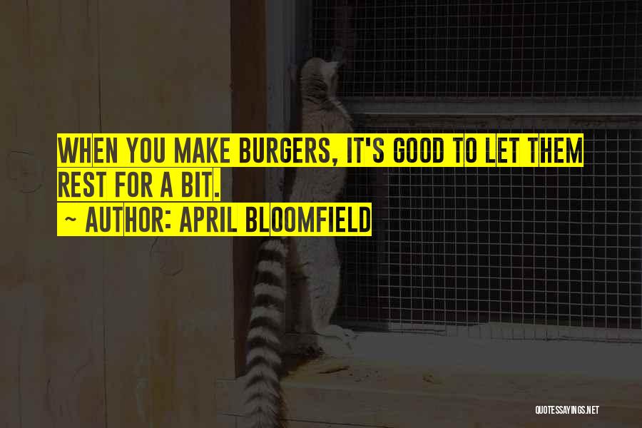 Burgers Quotes By April Bloomfield