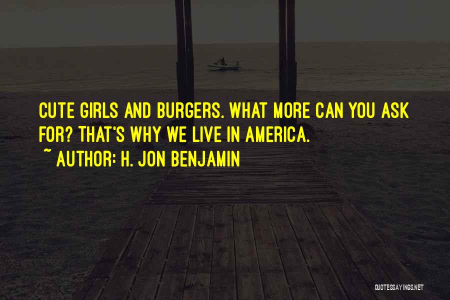 Burgers Quotes By H. Jon Benjamin