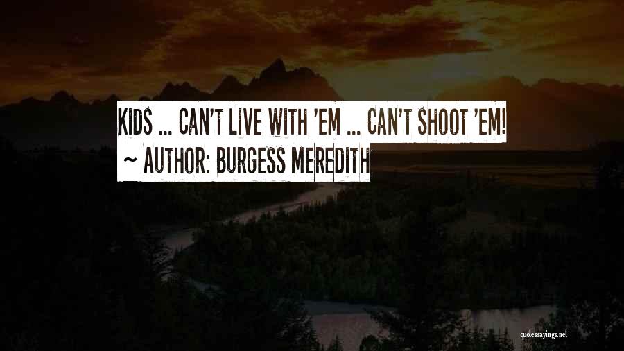 Burgess Meredith Quotes 1500075