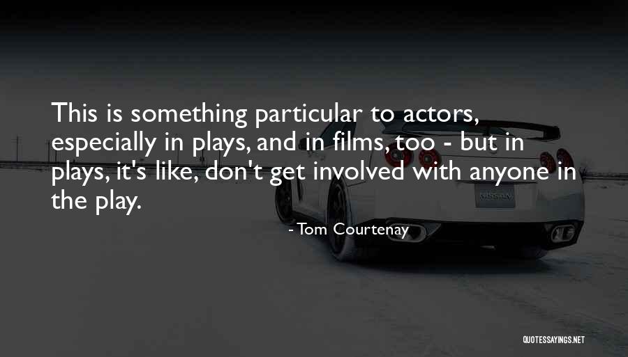 Burgette White Quotes By Tom Courtenay Burgette White Quotes By Tom Courtenay