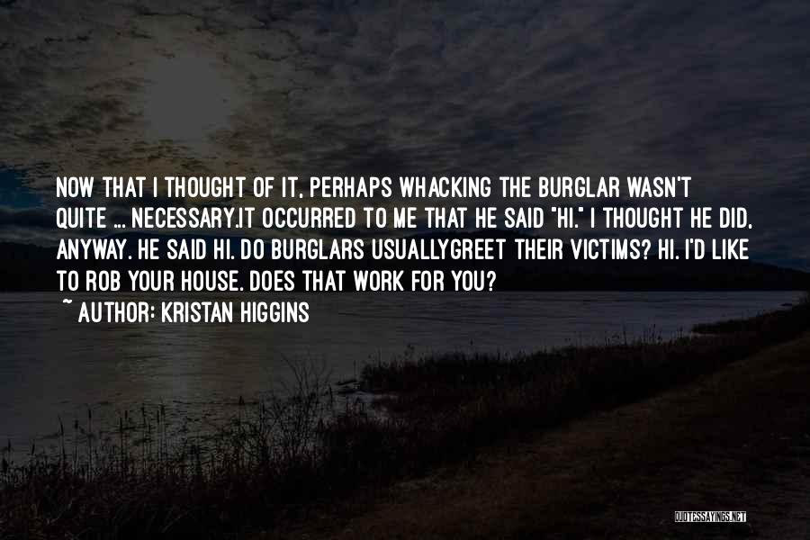 Burglar Quotes By Kristan Higgins