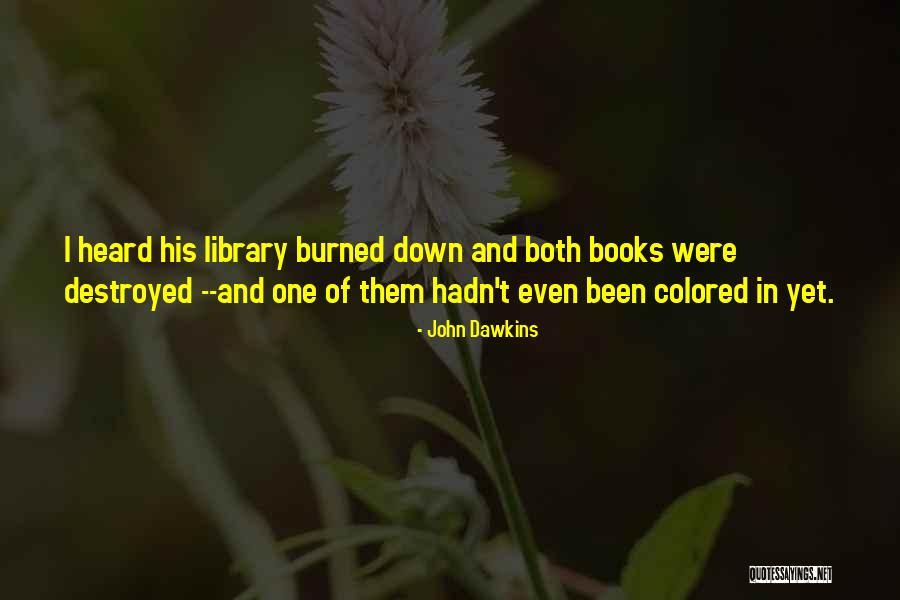 Burglarized Home Quotes By John Dawkins Burglarized Home Quotes By John Dawkins