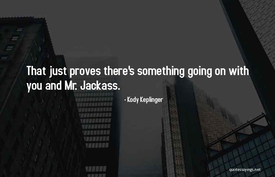 Burgueses Medievales Quotes By Kody Keplinger Burgueses Medievales Quotes By Kody Keplinger