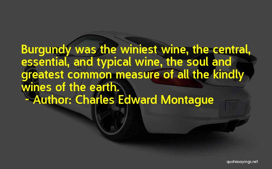 Burgundy Quotes By Charles Edward Montague