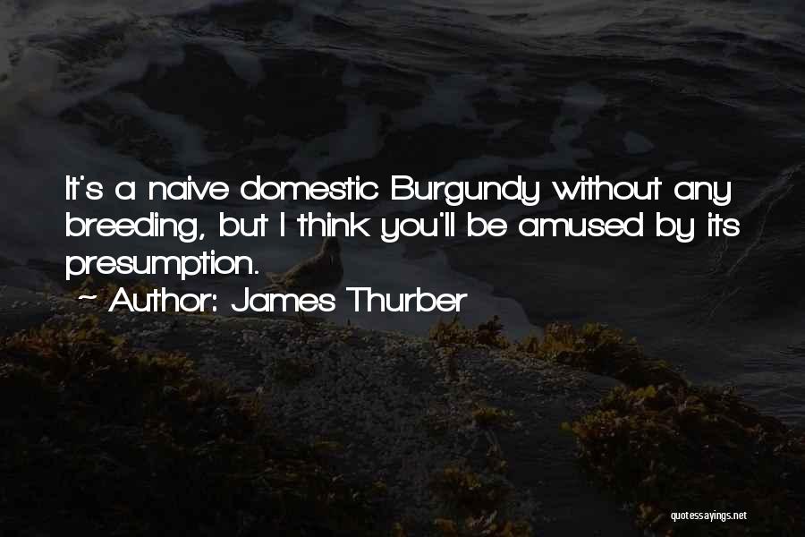 Burgundy Quotes By James Thurber
