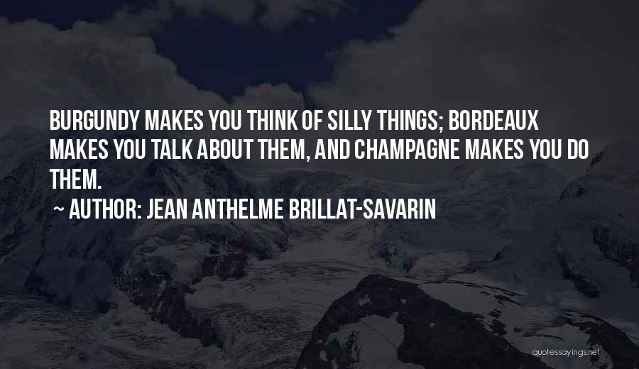 Burgundy Quotes By Jean Anthelme Brillat-Savarin