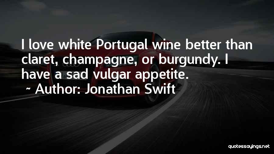 Burgundy Quotes By Jonathan Swift