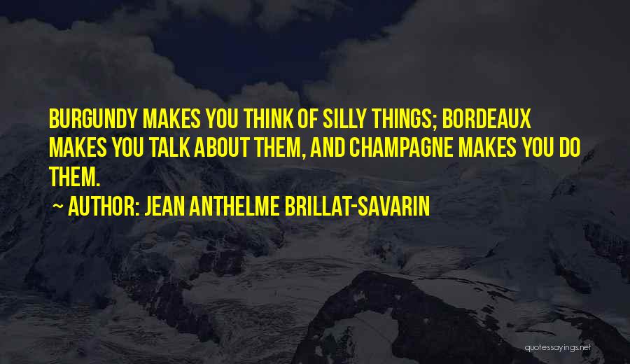 Burgundy Wine Quotes By Jean Anthelme Brillat-Savarin