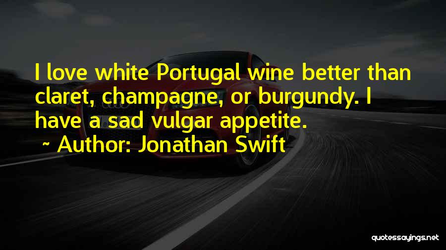 Burgundy Wine Quotes By Jonathan Swift