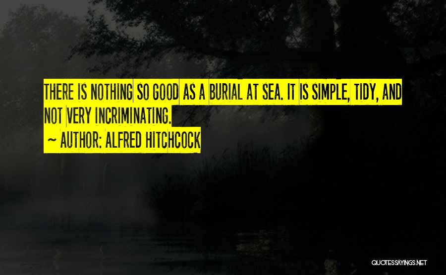 Burial At Sea Quotes By Alfred Hitchcock