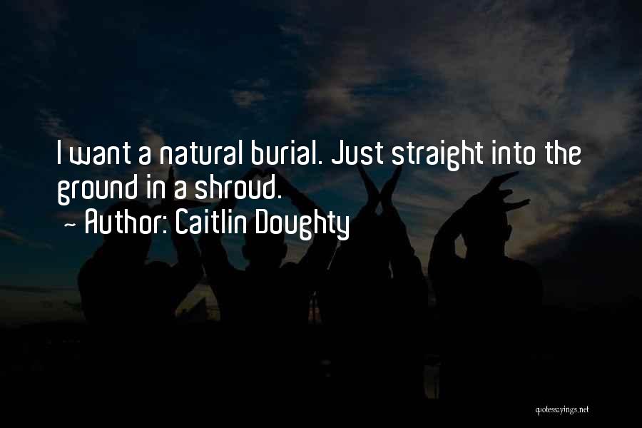 Burial Ground Quotes By Caitlin Doughty