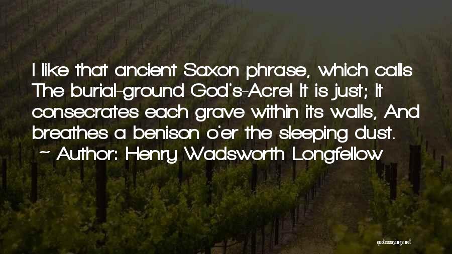 Burial Ground Quotes By Henry Wadsworth Longfellow