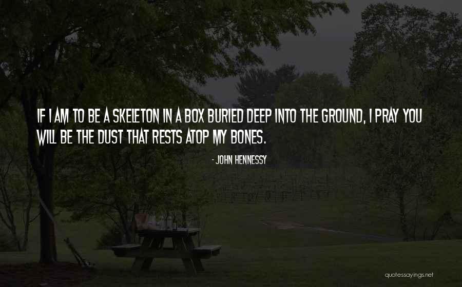 Buried Bones Quotes By John Hennessy Buried Bones Quotes By John Hennessy