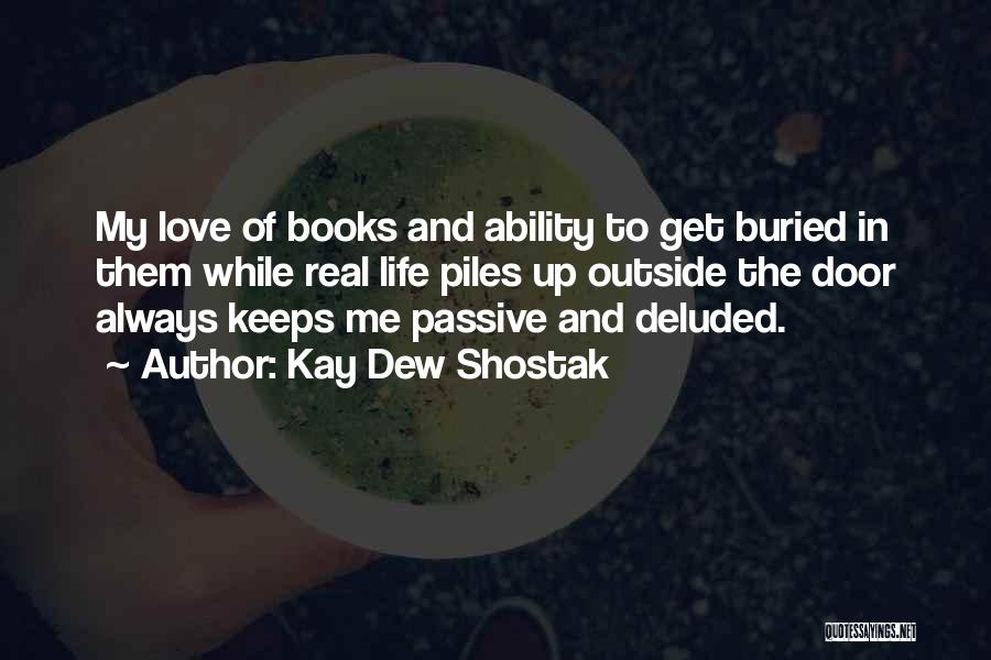 Buried Life Quotes By Kay Dew Shostak