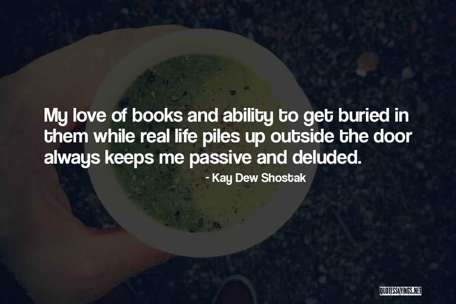 Buried Life Quotes By Kay Dew Shostak