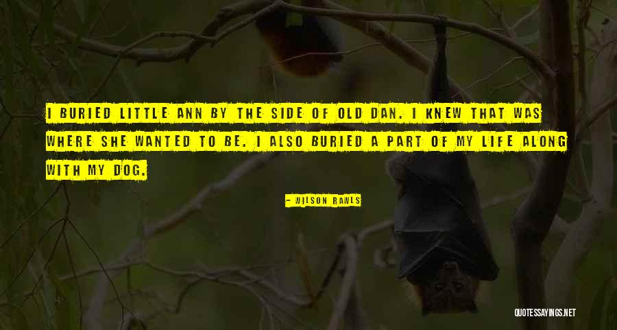 Buried Life Quotes By Wilson Rawls Buried Life Quotes By Wilson Rawls