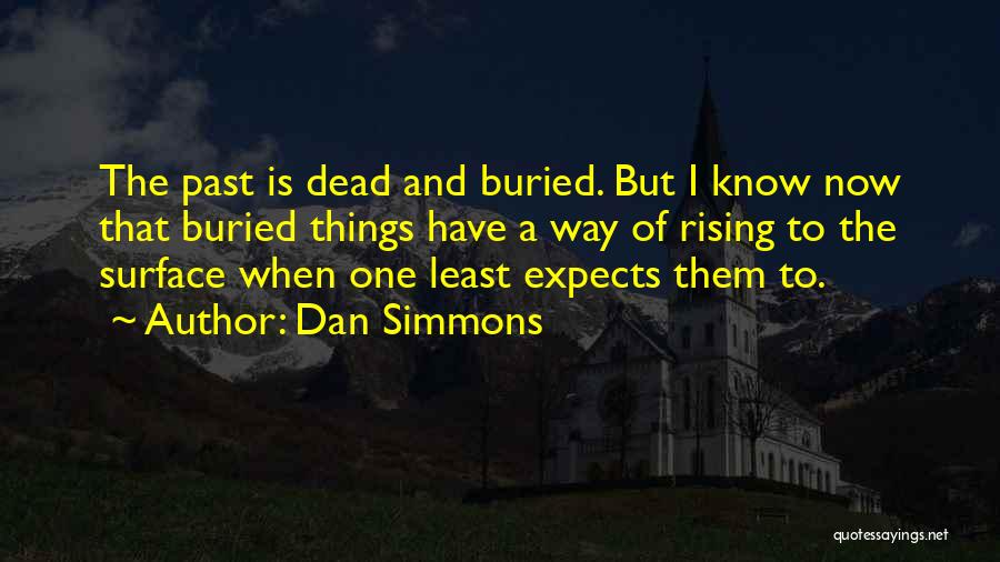 Buried Past Quotes By Dan Simmons