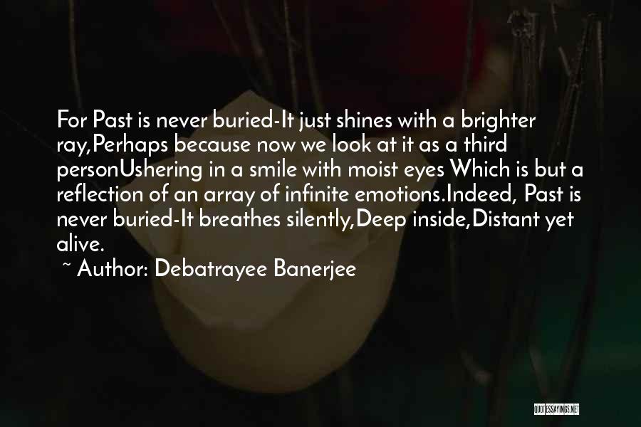 Buried Past Quotes By Debatrayee Banerjee