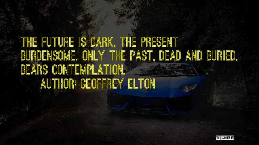 Buried Past Quotes By Geoffrey Elton