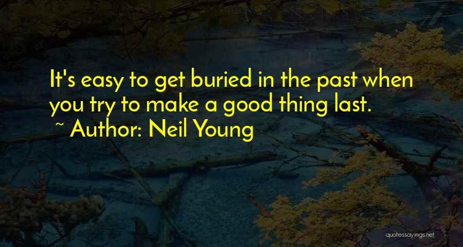 Buried Past Quotes By Neil Young