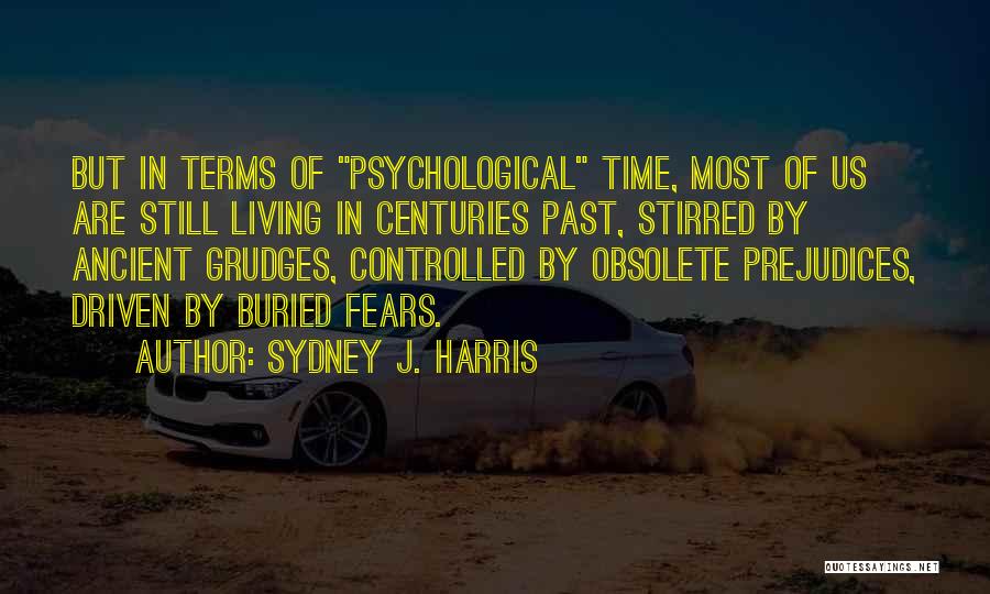 Buried Past Quotes By Sydney J. Harris