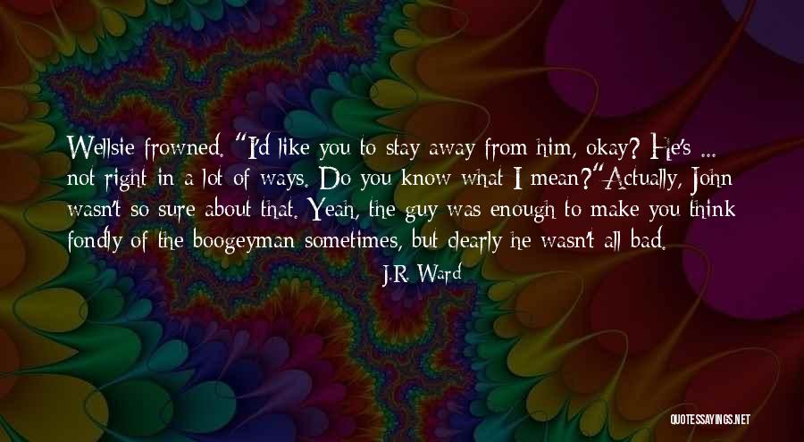 Burilovic Quotes By J.R. Ward