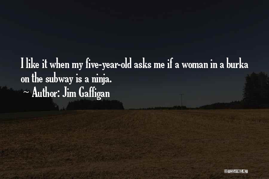 Burka Quotes By Jim Gaffigan