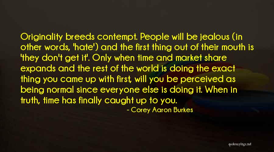Burkes Quotes By Corey Aaron Burkes Burkes Quotes By Corey Aaron Burkes