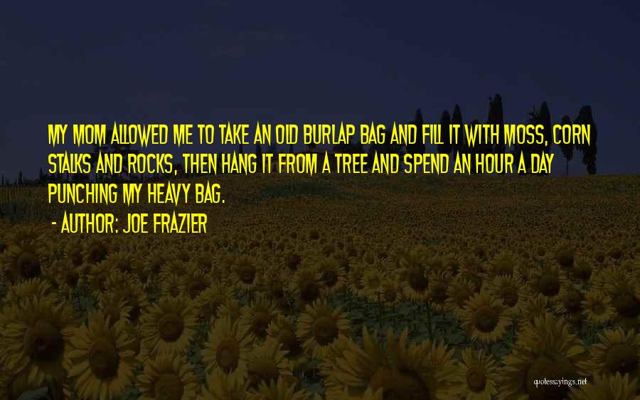 Burlap Quotes By Joe Frazier