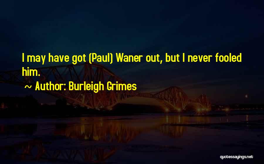 Burleigh Grimes Quotes 1309133