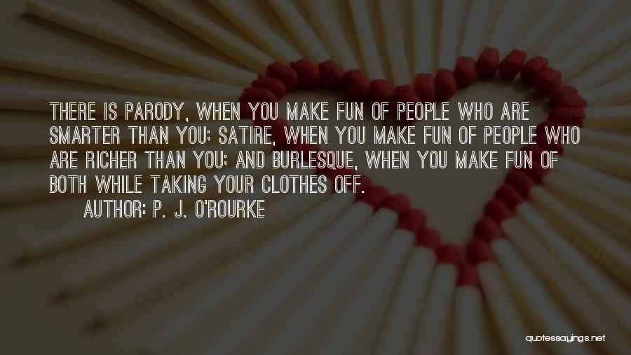 Burlesque Quotes By P. J. O'Rourke