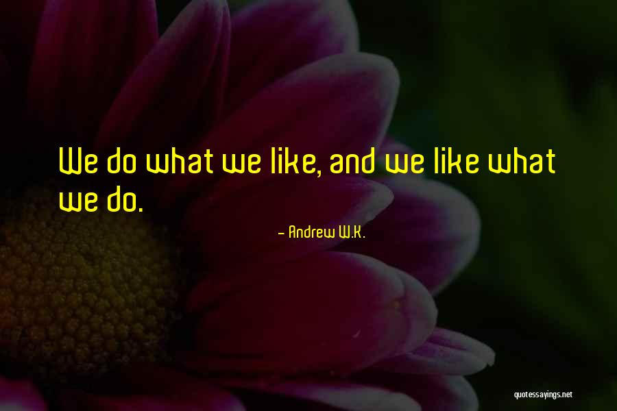 Burmeier Hoog Quotes By Andrew W.K. Burmeier Hoog Quotes By Andrew W.K.