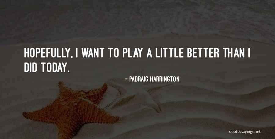 Burmistrov Elite Quotes By Padraig Harrington Burmistrov Elite Quotes By Padraig Harrington