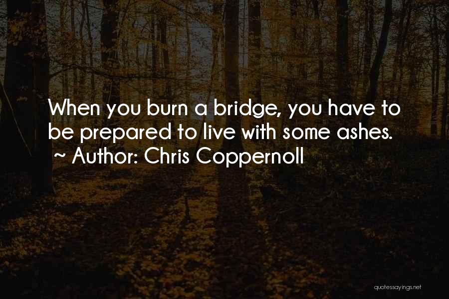 Burn A Bridge Quotes By Chris Coppernoll