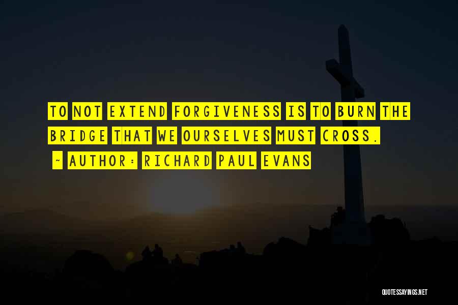 Burn A Bridge Quotes By Richard Paul Evans