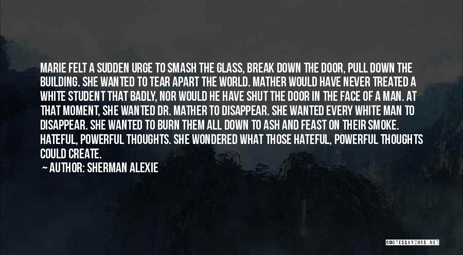 Burn Break Up Quotes By Sherman Alexie