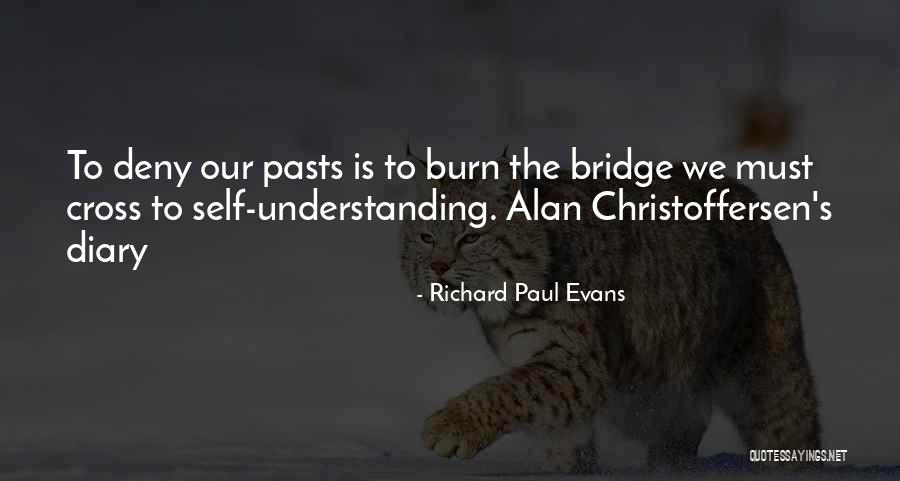 Burn Bridge Quotes By Richard Paul Evans Burn Bridge Quotes By Richard Paul Evans