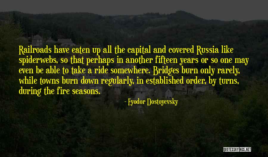 Burn Bridges Quotes By Fyodor Dostoyevsky Burn Bridges Quotes By Fyodor Dostoyevsky
