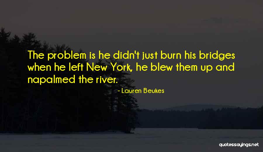 Burn Bridges Quotes By Lauren Beukes Burn Bridges Quotes By Lauren Beukes
