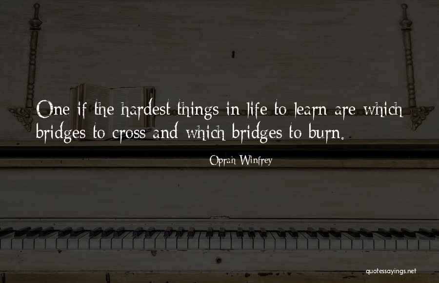 Burn Bridges Quotes By Oprah Winfrey Burn Bridges Quotes By Oprah Winfrey