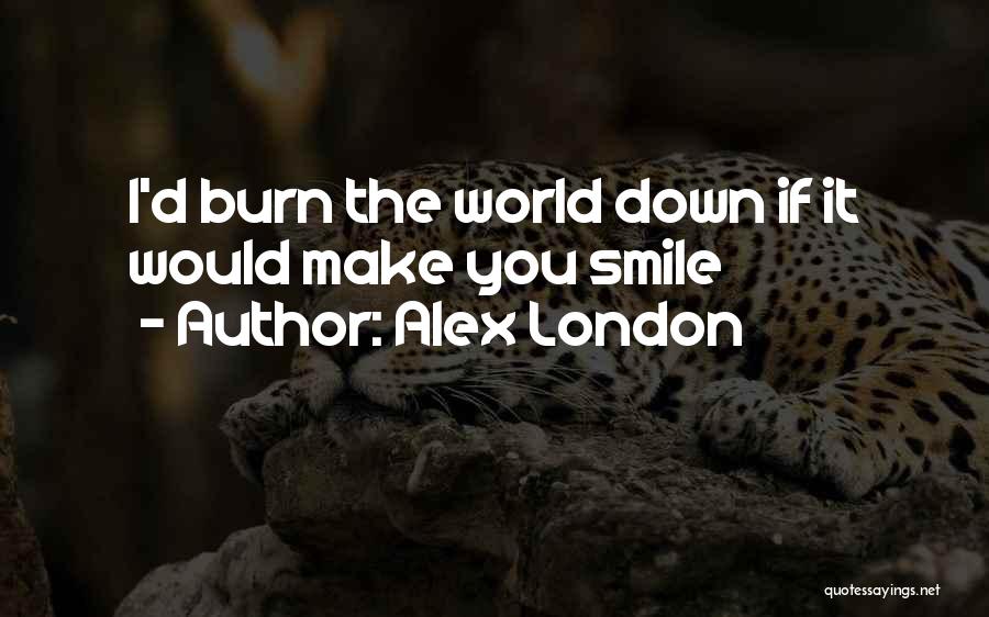 Burn Down The World Quotes By Alex London