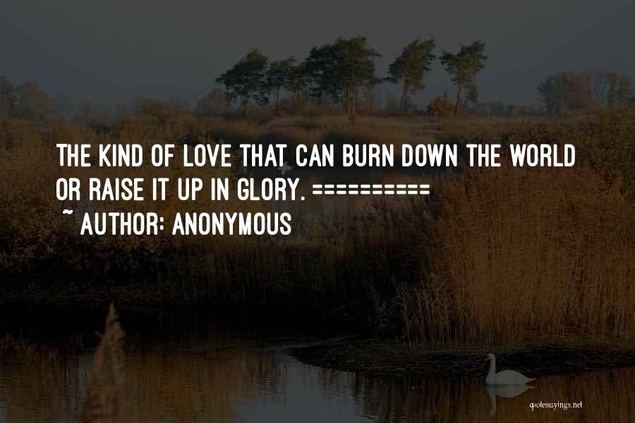 Burn Down The World Quotes By Anonymous