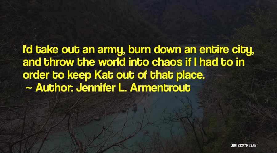 Burn Down The World Quotes By Jennifer L. Armentrout