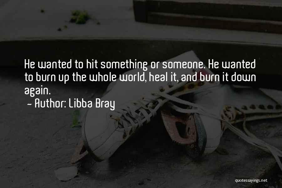 Burn Down The World Quotes By Libba Bray