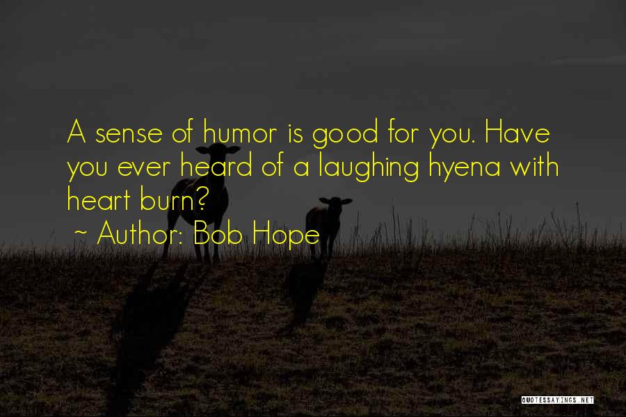 Burn For You Quotes By Bob Hope