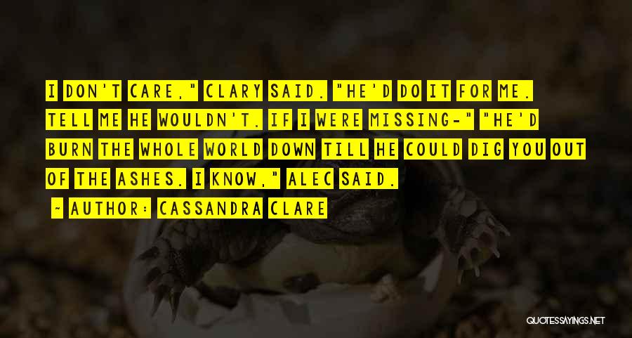 Burn For You Quotes By Cassandra Clare